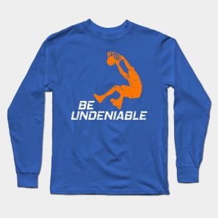 Basketball - Be Undeniable Long Sleeve T-Shirt